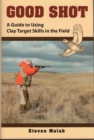 Good Shot : A Guide to Using Clay Target Skills in the Field - eBook