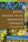 Doing Dialectical Behavior Therapy : A Practical Guide - eBook