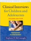Clinical Interviews for Children and Adolescents, Second Edition : Assessment to Intervention - eBook