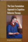 The Case Formulation Approach to Cognitive-Behavior Therapy - Book