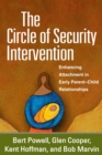 The Circle of Security Intervention : Enhancing Attachment in Early Parent-Child Relationships - eBook