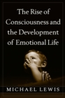 The Rise of Consciousness and the Development of Emotional Life - eBook
