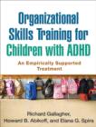 Organizational Skills Training for Children with ADHD : An Empirically Supported Treatment - Book