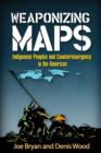 Weaponizing Maps : Indigenous Peoples and Counterinsurgency in the Americas - Book