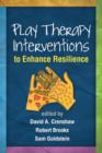 Play Therapy Interventions to Enhance Resilience - Book