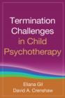 Termination Challenges in Child Psychotherapy - Book