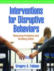 Interventions for Disruptive Behaviors : Reducing Problems and Building Skills - Book