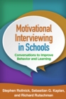 Motivational Interviewing in Schools : Conversations to Improve Behavior and Learning - eBook