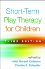 Short-Term Play Therapy for Children, Third Edition - Book
