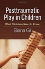Posttraumatic Play in Children : What Clinicians Need to Know - Book