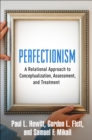 Perfectionism : A Relational Approach to Conceptualization, Assessment, and Treatment - eBook