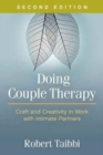 Doing Couple Therapy, Second Edition : Craft and Creativity in Work with Intimate Partners - Book