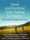 Social and Emotional Skills Training for Children : The Fast Track Friendship Group Manual - Book