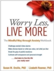 Worry Less, Live More : The Mindful Way through Anxiety Workbook - Book
