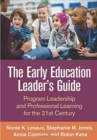 The Early Education Leader's Guide : Program Leadership and Professional Learning for the 21st Century - Book