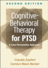 Cognitive-Behavioral Therapy for PTSD, Second Edition : A Case Formulation Approach - Book