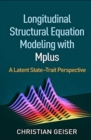 Longitudinal Structural Equation Modeling with Mplus : A Latent State-Trait Perspective - Book