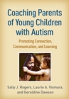 Coaching Parents of Young Children with Autism : Promoting Connection, Communication, and Learning - Book