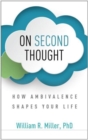 On Second Thought : How Ambivalence Shapes Your Life - Book