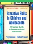 Executive Skills in Children and Adolescents, Third Edition : A Practical Guide to Assessment and Intervention - Book