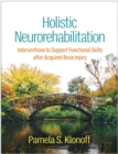 Holistic Neurorehabilitation : Interventions to Support Functional Skills after Acquired Brain Injury - eBook