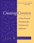 Creating Change : A Past-Focused Treatment for Trauma and Addiction - eBook