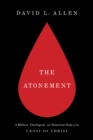 The Atonement : A Biblical, Theological, and Historical Study of the Cross of Christ - eBook