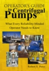 Operator'S Guide to Centrifugal Pumps : What Every Reliability-Minded Operator Needs to Know - eBook