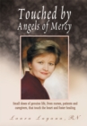 Touched by Angels of Mercy : Small Doses of Genuine Life by Nurses, Patients, and Caregivers - eBook