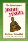 The Adventures of Jingle Jyngel : The Happy Helpful Bell - eBook