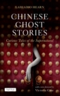 Chinese Ghost Stories : Curious Tales of the Supernatural - eBook
