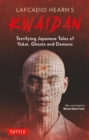 Lafcadio Hearn's Kwaidan : Terrifying Japanese Tales of Yokai, Ghosts, and Demons - eBook