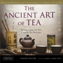Ancient Art of Tea : Wisdom From the Ancient Chinese Tea Masters - eBook