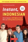 Instant Indonesian : How to Express 1,000 Different Ideas with Just 100 Key Words and Phrases! (Indonesian Phrasebook) - eBook