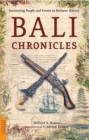 Bali Chronicles : Fascinating People and Events in Balinese History - eBook