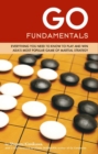 Go Fundamentals : Everything You Need to Know to Play and Win Asian's Most Popular Game of Martial Strategy - eBook