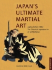 Japan's Ultimate Martial Art : An Insider Looks at the Japanese Martial Arts and Surviving in the Land of Bushido and Zen - eBook