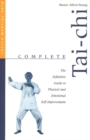 Complete Tai-Chi : The Definitive Guide to Physical and Emotional Self-Improvement - eBook