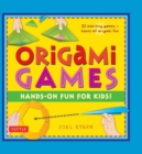 Origami Games : Hands-On Fun for Kids!: Origami Book with 22 Creative Games: Great for Kids and Parents - eBook