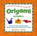 Origami Activities : Create secret boxes, good-luck animals, and paper charms with the Japanese art of origami: Origami Book with 15 Projects - eBook