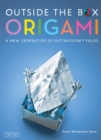 Outside the Box Origami : A New Generation of Extraordinary Folds: Includes Origami Book With 20 Projects Ranging From Easy to Complex - eBook