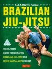 Brazilian Jiu-Jitsu : The Ultimate Guide to Dominating Brazilian Jiu-Jitsu and Mixed Martial Arts Combat - eBook