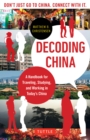 Decoding China : A Handbook for Traveling, Studying, and Working in Today's China - eBook