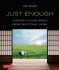 Just Enough : Lessons in Living Green From Traditional Japan - eBook