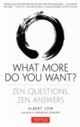 What More Do You Want? : Zen Questions, Zen Answers - eBook