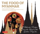 Food of Myanmar : Authentic Recipes from the Land of the Golden Pagodas - eBook
