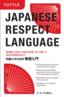 Japanese Respect Language : When, Why, and How to Use it Successfully: Learn Japanese Grammar, Vocabulary & Polite Phrases With this User-Friendly Guide - eBook