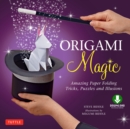 Origami Magic Ebook : Amazing Paper Folding Tricks, Puzzles and Illusions: Origami Book with 17 Projects and Downloadable Video Instructions - eBook