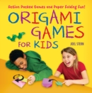 Origami Games for Kids Ebook : Action-Packed Games and Paper Folding Fun! [Just Add Paper] - eBook