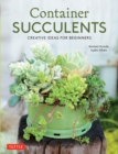 Container Succulents : Creative Ideas for Beginners - eBook